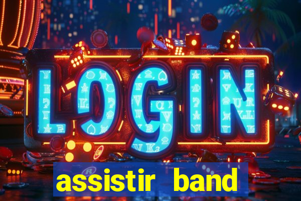 assistir band online ao vivo gratis